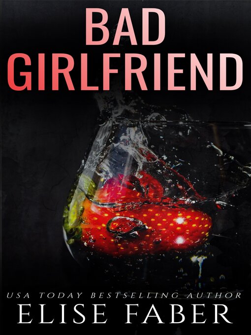 Title details for Bad Girlfriend by Elise Faber - Available